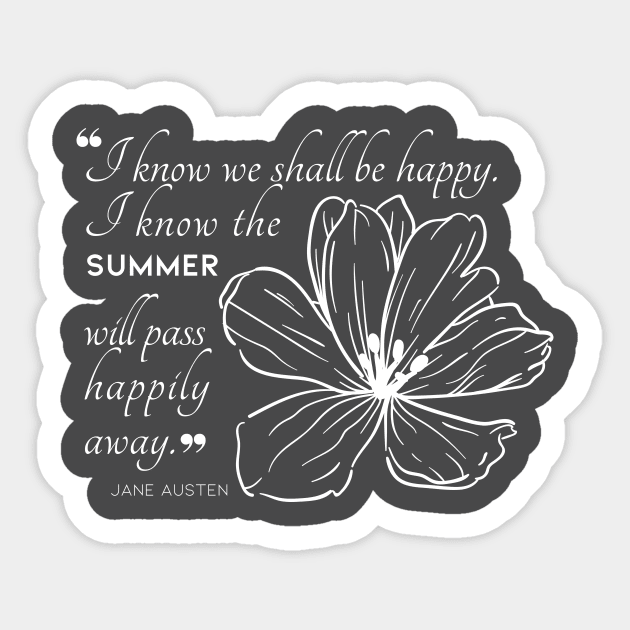 Jane Austen quote in white - I know we shall be happy. Sticker by Miss Pell